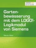 eBook: Gartenbewässerung mit dem LOGO!-Logikmodul von Siemens