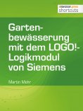 ebook: Gartenbewässerung mit dem LOGO!-Logikmodul von Siemens