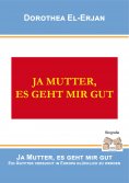 eBook: Ja Mutter, es geht mir gut
