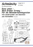 eBook: Schmüncky Single Nr 9 Ganz unten  Mein Grüner Irrweg  Für die Behindertenintegration