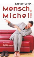ebook: Mensch, Michel! Geschichten, Gedichte und eine Erzählung