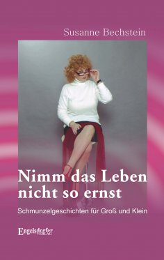 eBook: Nimm das Leben nicht so ernst. Schmunzelgeschichten für Groß und Klein