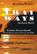 eBook: Thai Ways. Band 6: Flucht aus der DDR bis nach Thailand
