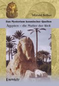 ebook: Das Mysterium kosmischer Quellen. Ägypten – die Mutter der Welt.