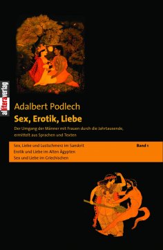 ebook: Sex, Erotik, Liebe. Der Umgang der Männer mit Frauen durch die Jahrtausende, ermittelt aus Sprachen 