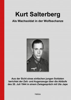 eBook: Kurt Salterberg – Als Wachsoldat in der Wolfsschanze