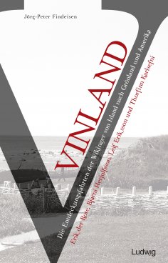 ebook: Vinland – Die Entdeckungsfahrten der Wikinger von Island nach Grönland und Amerika