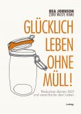 eBook: Zero Waste Home -Glücklich leben ohne Müll!