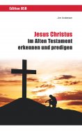 eBook: Jesus Christus im Alten Testament erkennen und predigen