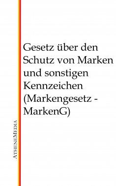 eBook: Gesetz über den Schutz von Marken und sonstigen Kennzeichen (Markengesetz - MarkenG)