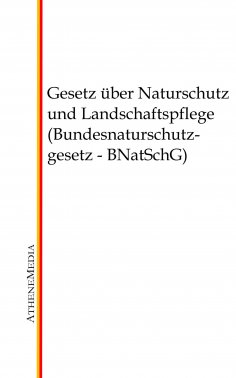 eBook: Gesetz über Naturschutz und Landschaftspflege (Bundesnaturschutzgesetz - BNatSchG)