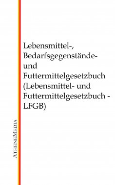 eBook: Lebensmittel-, Bedarfsgegenstände- und Futtermittelgesetzbuch (Lebensmittel- und Futtermittelgesetzb