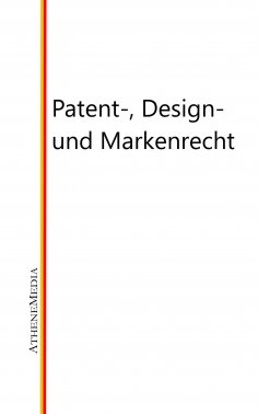 ebook: Patent-, Design- und Markenrecht