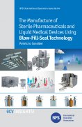 eBook: The Manufacture of Sterile Pharmaceuticals and Liquid Medical Devices Using Blow-Fill-Seal Technolog