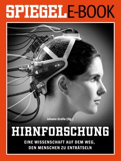 eBook: Hirnforschung - Eine Wissenschaft auf dem Weg, den Menschen zu enträtseln