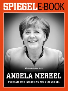 ebook: Angela Merkel - Porträts und Interviews aus dem SPIEGEL