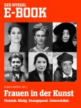 eBook: Frauen in der Kunst  - Visionär. Mutig. Unangepasst. Unterschätzt.