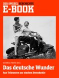 ebook: Das deutsche Wunder - Aus Trümmern zur starken Demokratie