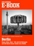ebook: Berlin - Chaos, Clubs, Clans. Wie sich die Metropole seit 100 Jahren immer wieder neu erfindet