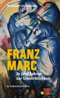 ebook: Franz Marc. In fünf Jahren zur Unsterblichkeit