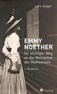 eBook: Emmy Noether. Ihr steiniger Weg an die Weltspitze der Mathematik