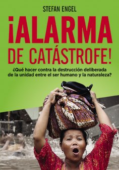 ebook: ¡Alarma de catástrofe! - ¿Qué hacer contra la destrucción deliberada de la unidad entre el ser human