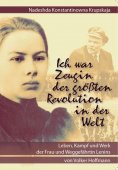 eBook: Nadeshda Konstantinowna Krupskaja - Ich war Zeugin der größten Revolution in der Welt