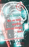 eBook: Was uns heute unterhält, kann uns morgen töten