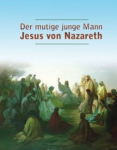 eBook: Der mutige junge Mann Jesus von Nazareth