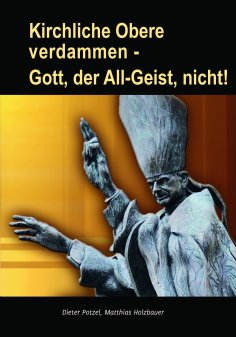 eBook: Kirchliche Obere verdammen - Gott, der All-Geist, nicht!