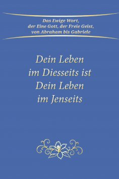 eBook: Dein Leben im Diesseits ist Dein Leben im Jenseits