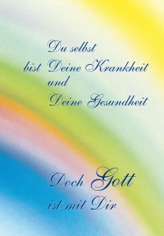 eBook: Du selbst bist Deine Krankheit und Deine Gesundheit