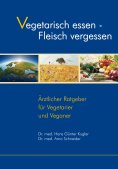eBook: Vegetarisch essen - Fleisch vergessen
