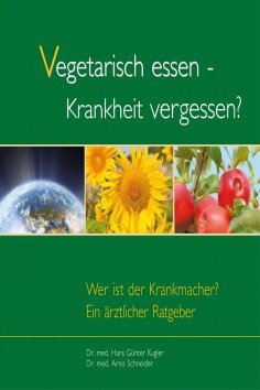 eBook: Vegetarisch essen - Krankheit vergessen?