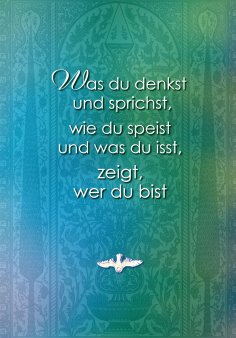 eBook: Was du denkst und sprichst, wie du speist und was du isst, zeigt wer du bist