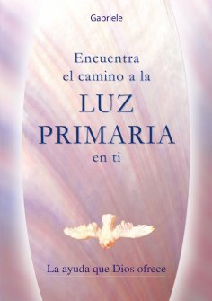 eBook: Encuentra el camino a la Luz Primaria en ti