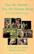eBook: You, the Animal - You, the Human Being. Which Has Higher Values?