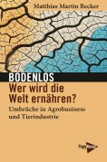 eBook: Bodenlos – Wer wird die Welt ernähren?