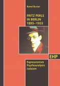 ebook: Fritz Perls in Berlin 1893 - 1933