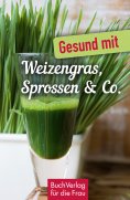 ebook: Gesund mit Weizengras, Sprossen & Co.