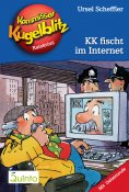 ebook: Kommissar Kugelblitz 17. KK fischt im Internet