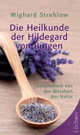eBook: Die Heilkunde der Hildegard von Bingen