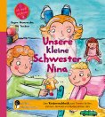 eBook: Unsere kleine Schwester Nina - Das Kindersachbuch zum Thema Stillen, Zahnen, Beikost und Babys erste