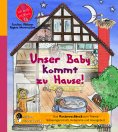 eBook: Unser Baby kommt zu Hause! Das Kindersachbuch zum Thema Schwangerschaft, Hebamme und Hausgeburt
