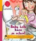 eBook: Baby Lulu kann es schon! Das Kindersachbuch zum Thema natürliche Säuglingspflege und windelfreies Ba