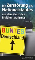 ebook: Die Zerstörung des Nationalstaates aus dem Geist des Multikulturalismus
