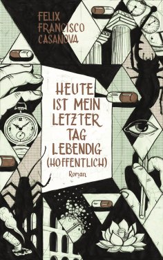 eBook: Heute ist mein letzter Tag lebendig (hoffentlich)