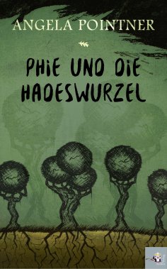 eBook: Phie und die Hadeswurzel