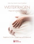 ebook: Weitertragen - Wege nach pränataler Diagnose. Begleitbuch für Eltern, Angehörige und Fachpersonal