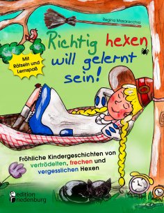 ebook: Richtig hexen will gelernt sein! Fröhliche Kindergeschichten von vertrödelten, frechen und vergessli